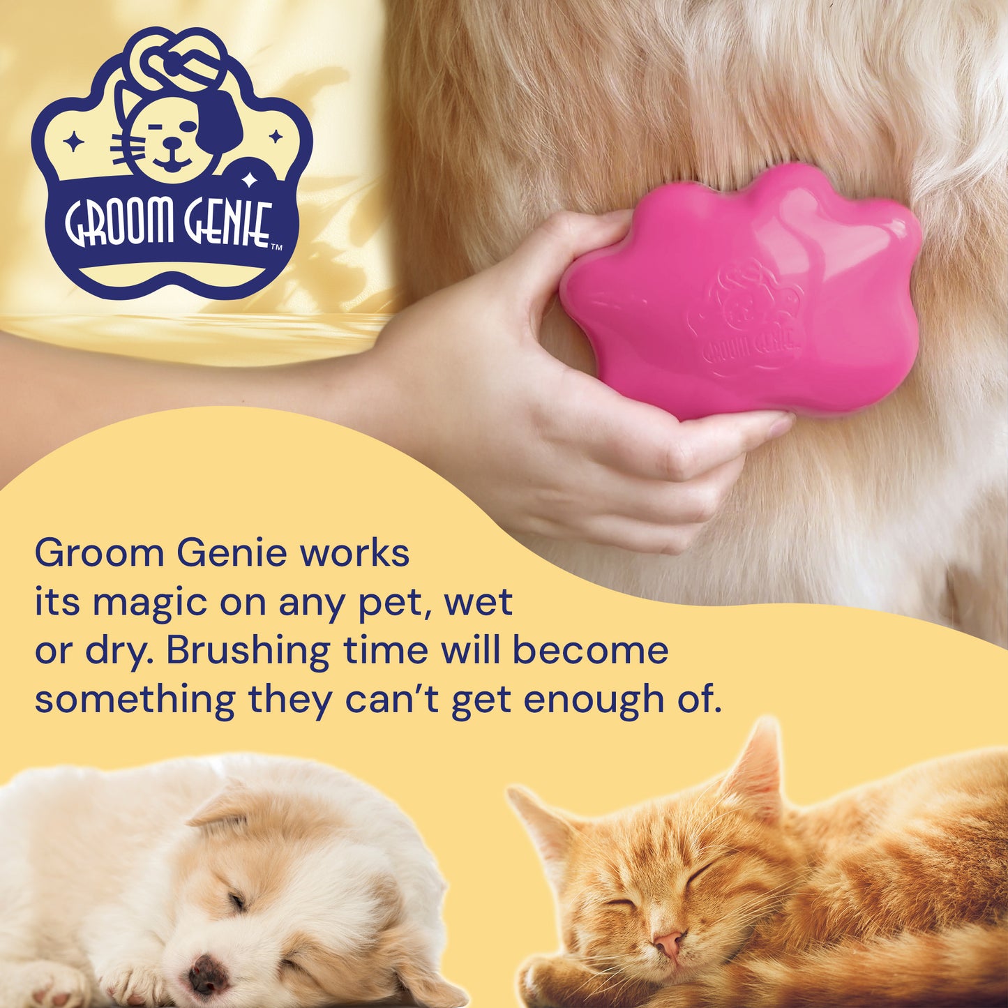 A hand brushes a dog’s fur with the Groom Genie Original Pet Detangling Brush, featuring a unique bristle design. The ad displays its logo and sleeping puppy and kitten images, promoting top pet grooming for wet or dry pets.